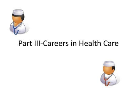 Part III-Careers in Health Care
