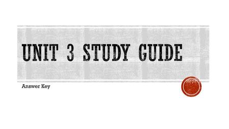 Unit 3 study Guide Answer Key.