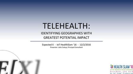 TELEHEALTH: IDENTIFYING GEOGRAPHIES WITH GREATEST POTENTIAL IMPACT