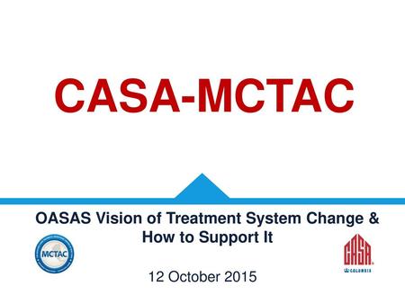 OASAS Vision of Treatment System Change & How to Support It
