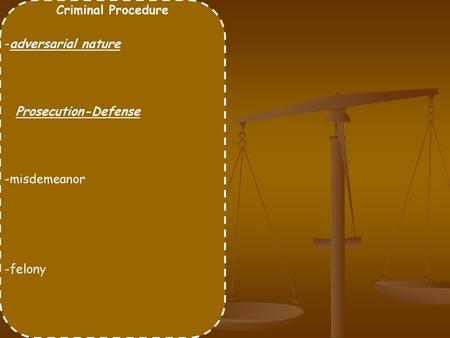 Criminal Procedure -adversarial nature Prosecution-Defense