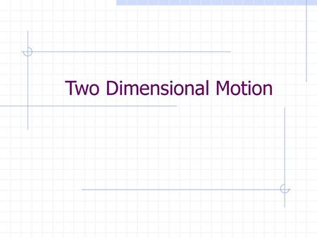 Two Dimensional Motion