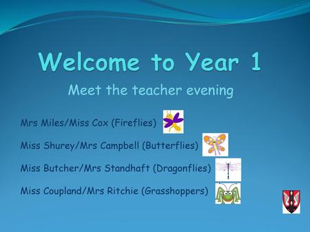 Welcome to Year 1 Meet the teacher evening