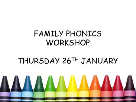 Family PHONICS Workshop Thursday 26th January