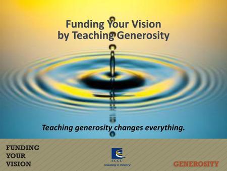 by Teaching Generosity Teaching generosity changes everything.
