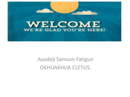Ayodeji Samson Fatigun OKHUAKHUA CLETUS.