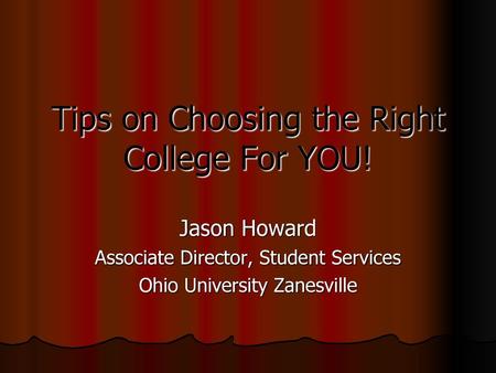 Tips on Choosing the Right College For YOU!