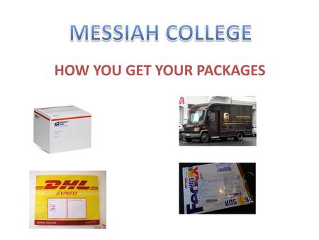 MESSIAH COLLEGE HOW YOU GET YOUR PACKAGES.