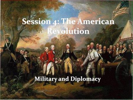 Session 4: The American Revolution