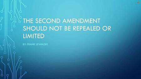The second amendment should not be repealed or limited