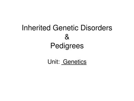 Inherited Genetic Disorders & Pedigrees