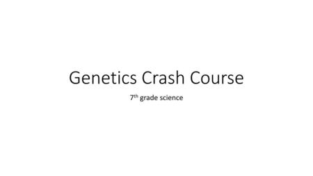Genetics Crash Course 7th grade science.