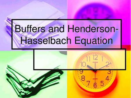 Buffers and Henderson-Hasselbach Equation