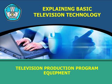 EXPLAINING BASIC TELEVISION TECHNOLOGY
