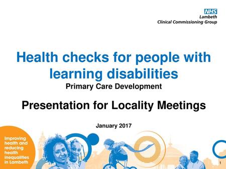 Health checks for people with learning disabilities Primary Care Development Presentation for Locality Meetings January 2017 Martin.