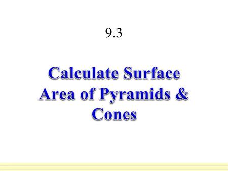 Calculate Surface Area of Pyramids & Cones