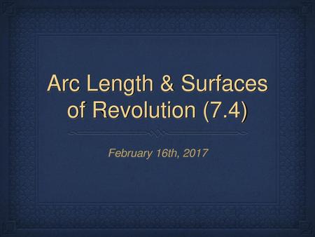 Arc Length & Surfaces of Revolution (7.4)