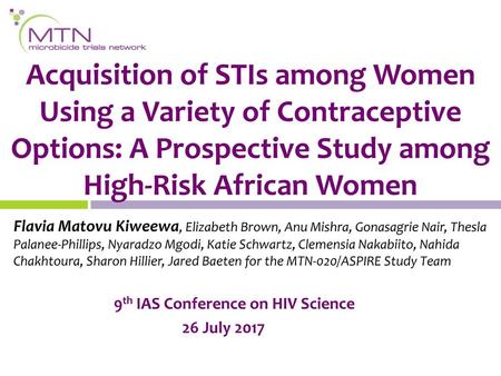 Acquisition of STIs among Women Using a Variety of Contraceptive Options: A Prospective Study among High-Risk African Women Flavia Matovu Kiweewa, Elizabeth.