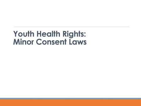Youth Health Rights: Minor Consent Laws