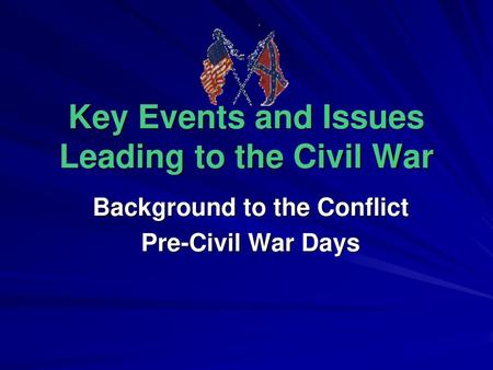 Key Events and Issues Leading to the Civil War