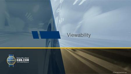 Viewability We know how important it is to FCA and it is important to KBB.