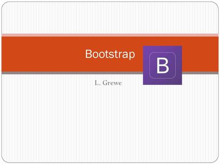 Bootstrap L. Grewe.