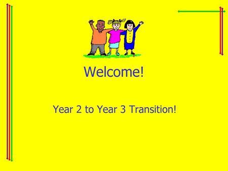 Year 2 to Year 3 Transition!