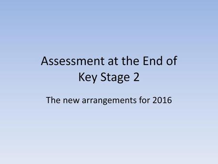 Assessment at the End of Key Stage 2