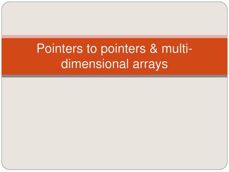 Pointers to pointers & multi-dimensional arrays