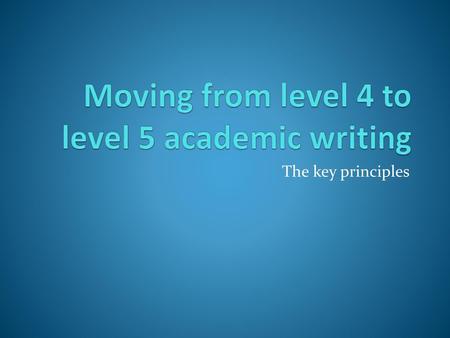 Moving from level 4 to level 5 academic writing