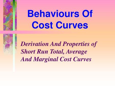 Behaviours Of Cost Curves