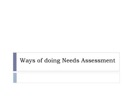 Ways of doing Needs Assessment