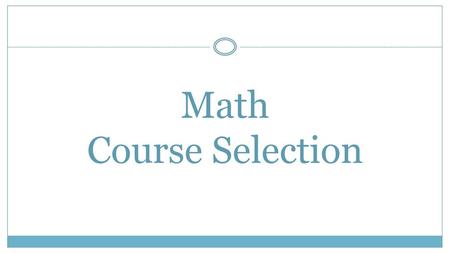 Math Course Selection.