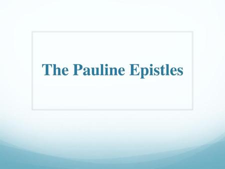 The Pauline Epistles.