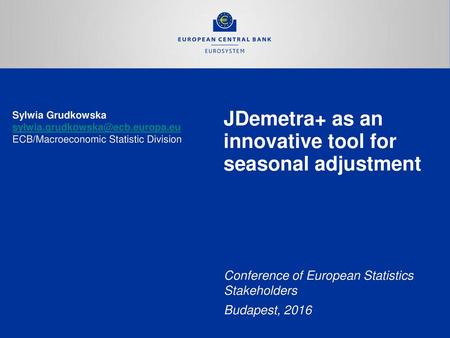 JDemetra+ as an innovative tool for seasonal adjustment