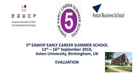 5th EAWOP EARLY CAREER SUMMER SCHOOL Aston University, Birmingham, UK