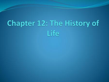 Chapter 12: The History of Life