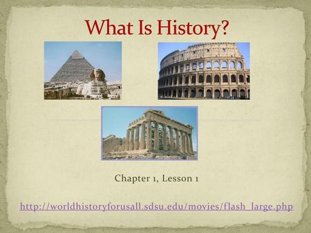What Is History? Chapter 1, Lesson 1