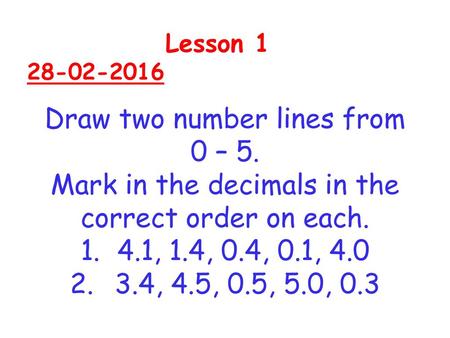 Draw two number lines from 0 – 5.