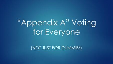 “Appendix A” Voting for Everyone