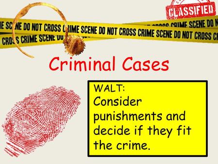 Criminal Cases Consider punishments and decide if they fit the crime.