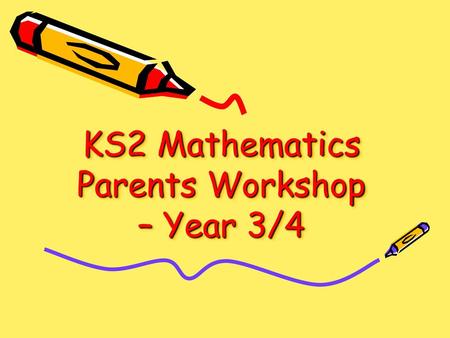 KS2 Mathematics Parents Workshop – Year 3/4