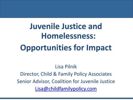 Juvenile Justice and Homelessness: Opportunities for Impact