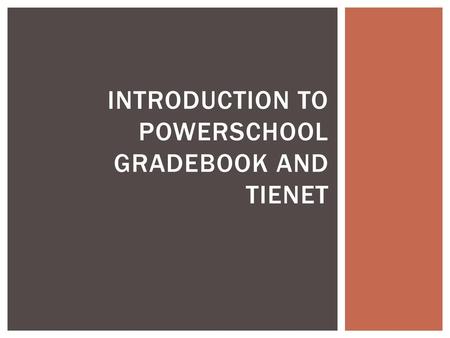 Introduction to Powerschool Gradebook and tienet