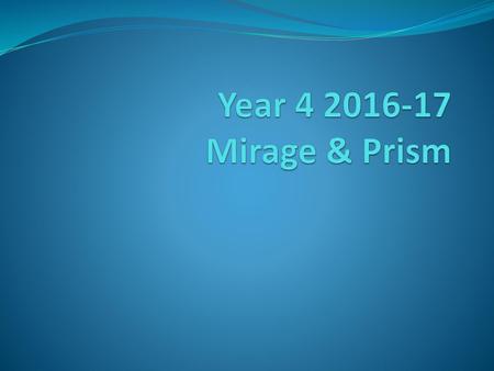 Year 4 2016-17 Mirage & Prism.
