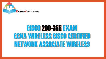 Cisco Exam CCNA Wireless Cisco Certified Network Associate Wireless