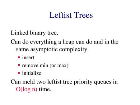 Leftist Trees Linked binary tree.