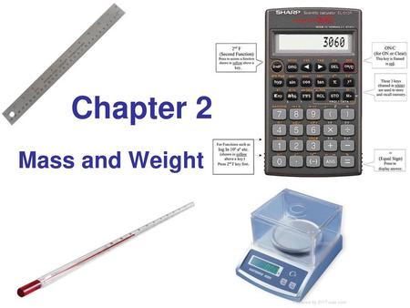 Chapter 2 Mass and Weight.