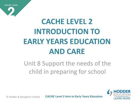 Unit 8 Support the needs of the child in preparing for school