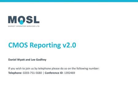 CMOS Reporting v2.0 Daniel Wyatt and Lee Godfrey
